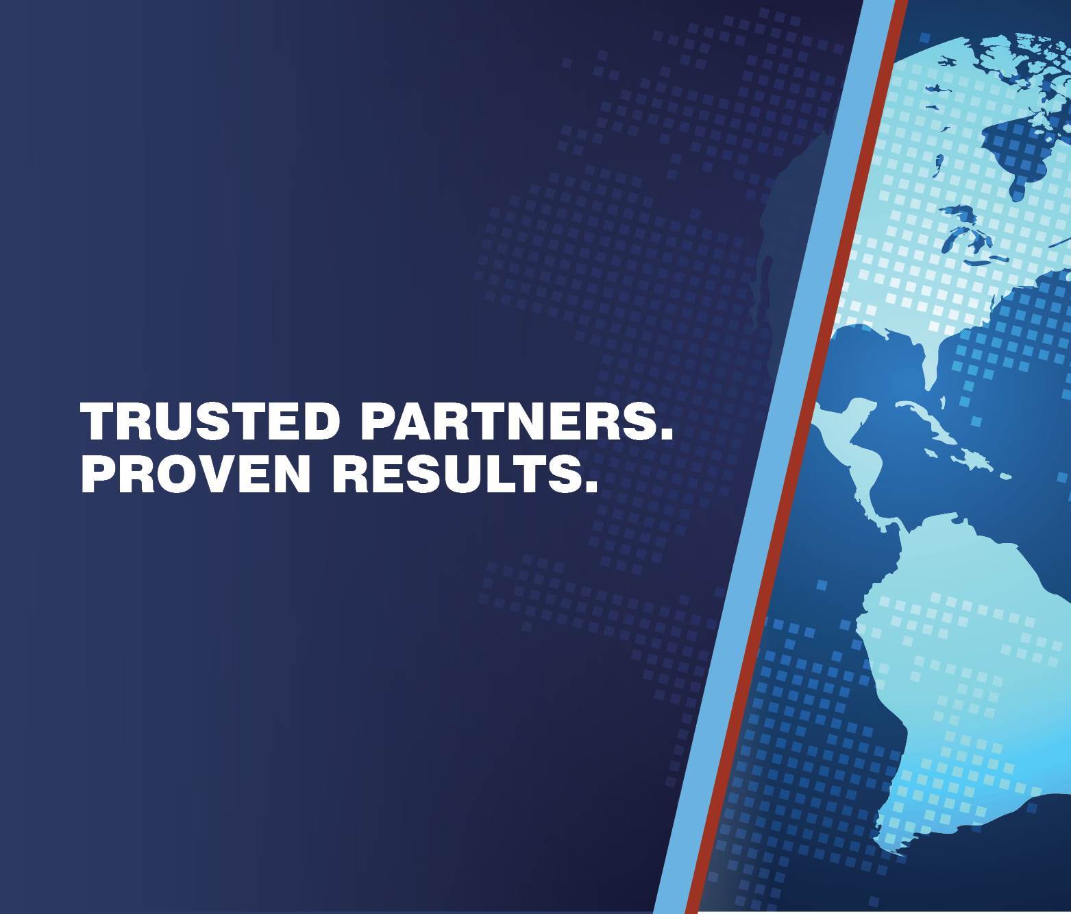Trusted Partners. Proven Results.